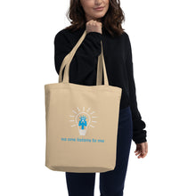 Load image into Gallery viewer, No one listens to me Eco Tote Bag