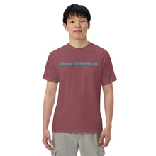 Load image into Gallery viewer, No one listens to me (The Lisa) T-Shirt
