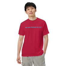 Load image into Gallery viewer, No one listens to me (The Lisa) T-Shirt