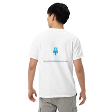 Load image into Gallery viewer, No one listens to me (The Lisa) T-Shirt