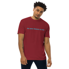 Load image into Gallery viewer, No one Listens to me Signature Tee