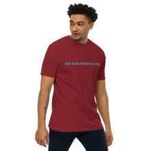 Load image into Gallery viewer, No one Listens to me Signature Tee