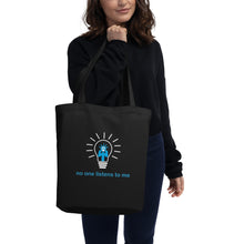 Load image into Gallery viewer, No one listens to me Eco Tote Bag
