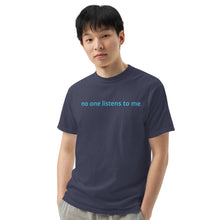 Load image into Gallery viewer, No one listens to me (The Lisa) T-Shirt
