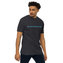 Load image into Gallery viewer, No one Listens to me Signature Tee
